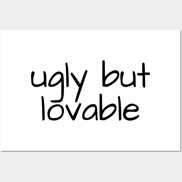 ugly but lovable Wall Art by crazytshirtstore